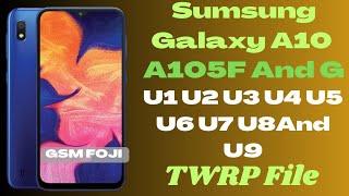 Sumsung Galaxy A10|A105F And G u1 U2 u3 u4 u5 u6 U7 and u8 U9 TWRP Root File| tested File|GSM Foji