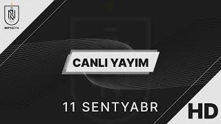 Neftçi TV Canlı Yayım (11.09.2024)