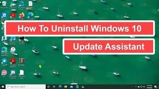 How To Uninstall Windows 10 Update Assistant