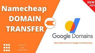 How to transfer domain from GOOGLE Domains to NAMECHEAP