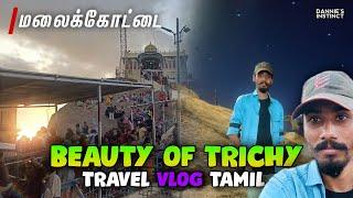 Beauty of TRICHY  Malaikottai  Vlog Tamil | Dannies Instinct | DIF |  #malaikottai #trichy