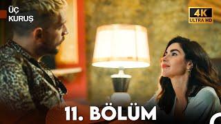 Üç Kuruş 11. Bölüm (4K)