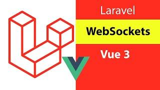 How To Use Laravel WebSockets And Laravel Echo With Vue 3 App. | S14