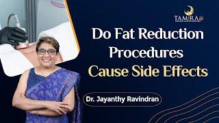 Do Fat Procedures Cause Side Effiects | Tamira Life