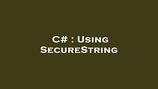 C# : Using SecureString