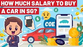 How Much Salary to Buy a Car in Singapore? How Much Income to Afford a Car Loan in SG?