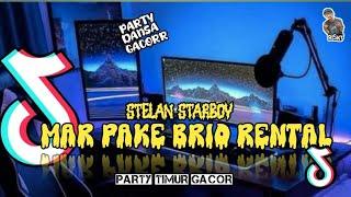 DJ PARTY STELAN STARBOY MAR PAKE BRIO RENTAL  FULL BASS REMIX