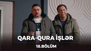 Qara-Qura İşlər / 18.Bölüm