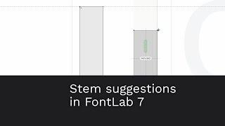 Stem suggestions in FontLab 7.1