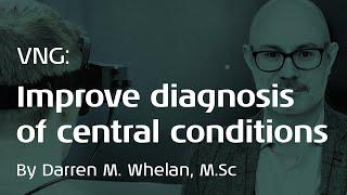 Diagnosing Central Conditions with VNG