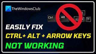 Ctrl + Alt + Arrow not working in Windows 11