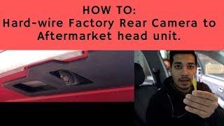 How To: Retain Factory/OEM Rear Camera To Aftermarket Radio