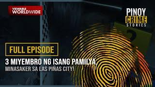 3 miyembro ng isang pamilya, minasaker sa Las Piñas City! (Full Episode) | Pinoy Crime Stories