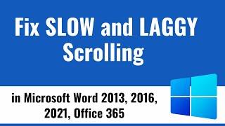 Fix SLOW and LAGGY Scrolling in Microsoft Word 2013, 2016, 2021, Office 365