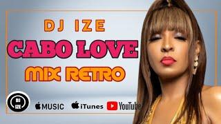 DJ IZE - CABO LOVE RETRO MIX 2022