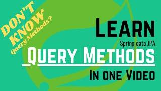 Query Methods - Spring Data JPA - Learn All About Query Methods in 30 minutes