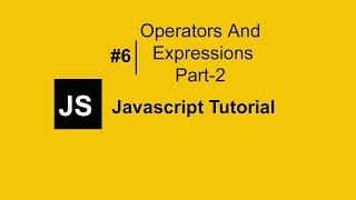 JavaScript Operators and Expressions | JavaScript Full Course | JavaScript Tutorial For Beginners #6