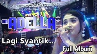 LAGI SYANTIK..FULL ALBUM ADELLA TERBARU 2018 LIVE BENDAR PATI