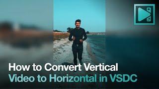 How to Convert Vertical Video to Horizontal