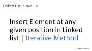 Linked List in Java - 4 (Iterative Method) : Insert element at any given position