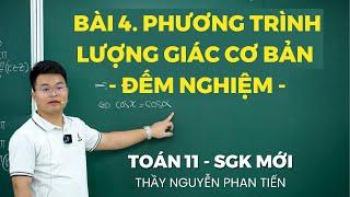 Bài 4. Phương Trình Lượng Giác Cơ Bản - Toán 11 (Sgk Mới) || Thầy Nguyễn Phan Tiến