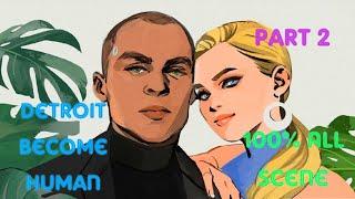 Detroit Become Human  Storyline️Part2️⃣Сюжет на  Каждая Глава  Все персонажи ‍‍‍Часть2️⃣