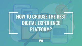 How to choose the best Digital Experience Platform?