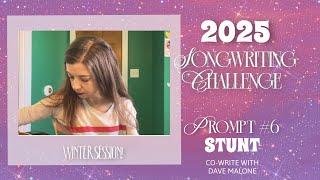 2025 Songwriting Challenge - Winter Session Week 6 | Sarah Morris | ’STUNT’ Prompt!