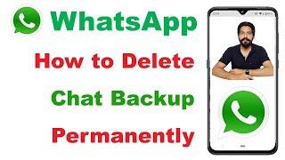 How to Create & Delete Chat Backup Permanently on WhatsApp from Google Drive