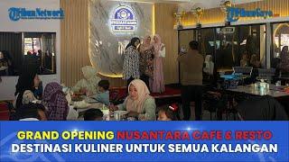 Grand Opening Nusantara Cafe & Resto di Takengon, Destinasi Kuliner untuk Semua Kalangan