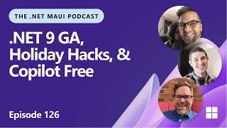 .NET 9, Holiday Hacks, & GitHub Copilot Free | .NET MAUI Podcast ep. 126