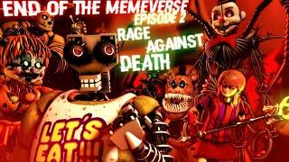 End of the Memeverse - Episode 2: Rage Against Death [SFM / FNAF]