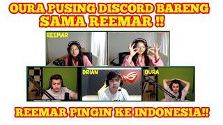 OURA PUSING DISCORD BARENG SAMA REEMAR OURA KEHABISAN KATA² !REEMAR MAU KE INDONESIA