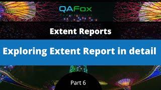 Exploring Extent Reports in detail (Extent Reports - Part 6)