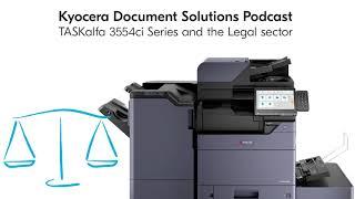 The TASKalfa 3554ci Series built for the Legal Industry | #02 | Kyocera Podcast