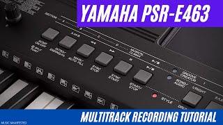 Yamaha PSR-E463 multitrack recording tutorial - Part 5 | Music Manifested