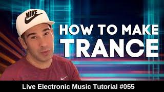 ( ͡ ° ʖ̯ ͡° ) How to make trance | Live Electronic Music Tutorial 055