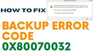 Backup error code 0x80070032 on Windows 11 / 10 Fixed