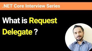 What is Request Delegate?