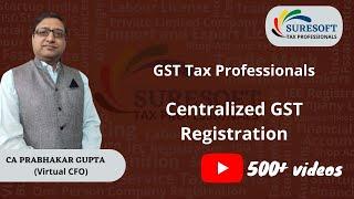 Centralized GST Registration for Business in Multiple States