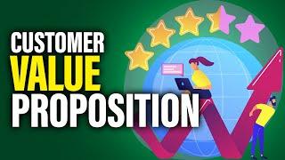 What is a Customer Value Proposition?