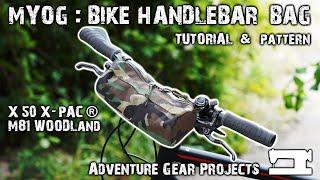 MYOG: BIKE HANDLEBAR BAG - DIY - TUTORIAL - X Pac - Adventure Gear Projects #bikepacking