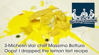 3-Michelin star chef Massimo Bottura - Oops! I dropped the lemon tart recipe