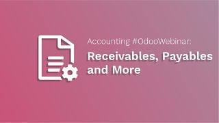 Accounting #OdooWebinar: Receivables, Payables, and More