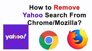 How to Remove Yahoo Search From Google Chrome/Mozilla Firefox? - 2020 Latest