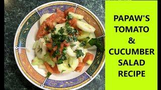 PAPAW"S Tomato & Cucumber Salad RECIPE put Pep in your Step & Twain in your Sang  /  NAKANO KNIFE