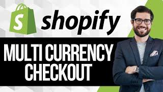 How to Enable Multi Currency Checkout on Shopify