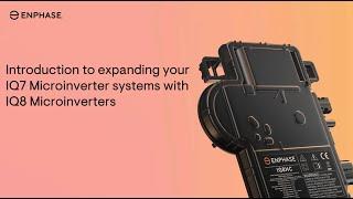 Introduction to expanding your IQ7 PV system with IQ8 Microinverter technology