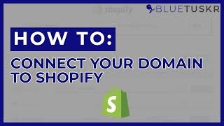 How to Connect your Domain to Shopify - Updated 2023