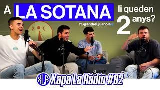 Xapa La Ràdio #82 | ft. ANDREU JUANOLA, el futur de La Sotana, la seva foto amb MESSI...